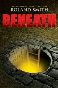 Beneath, by Roland Smith
