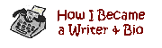 how_i_became_a_writer.gif (1983 bytes)